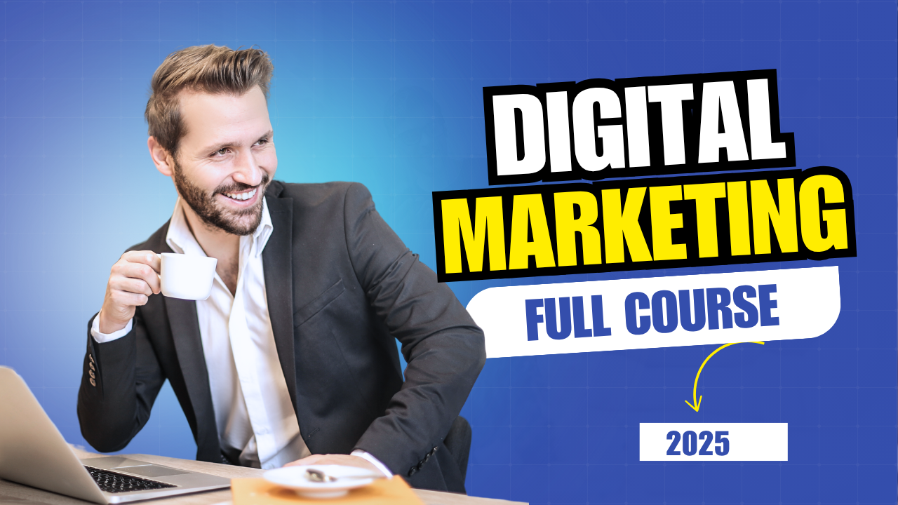 Digital Marketing Full Course 2025